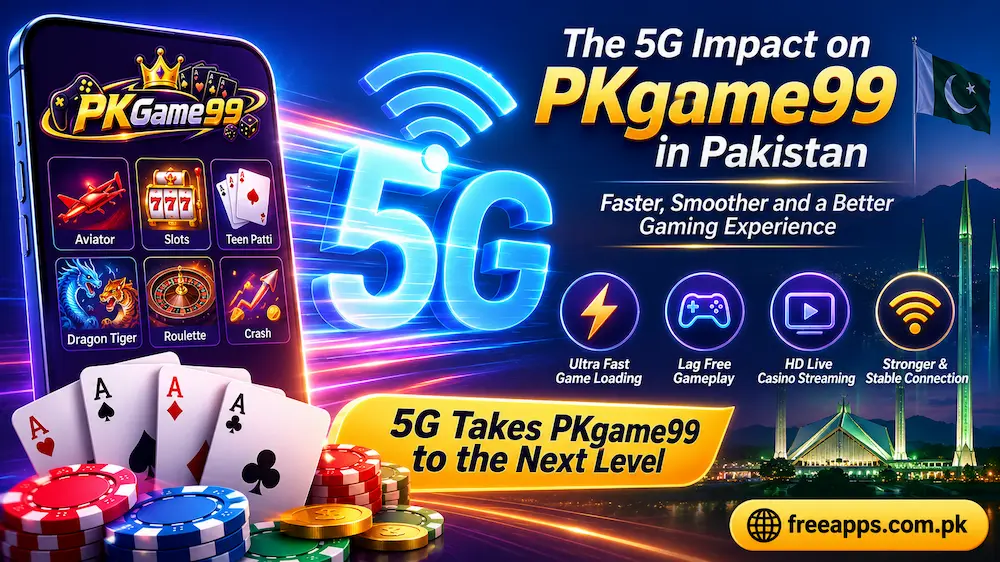 5G Impact on PKgame99 in Pakistan