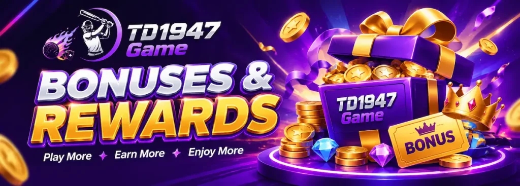 TD1947 Bonuses & Rewards